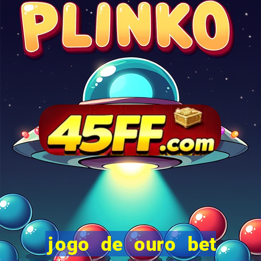 jogo de ouro bet codigo promocional